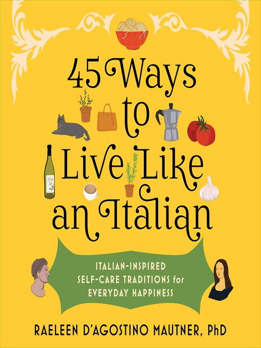 Title details for 45 Ways to Live Like an Italian by Raeleen D'Agostino Mautner - Available